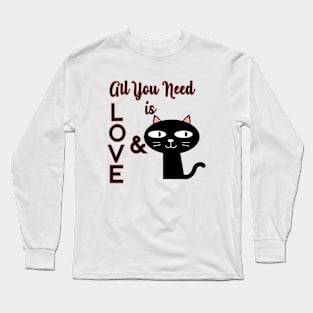 All You Need Is Love and a Cat Long Sleeve T-Shirt